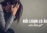 Rối loạn lo âu – Hiểu để vượt qua nỗi sợ 