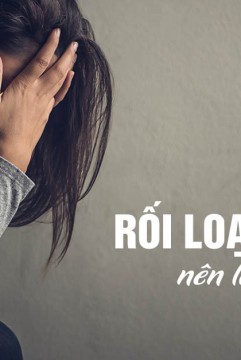 Rối loạn lo âu – Hiểu để vượt qua nỗi sợ 