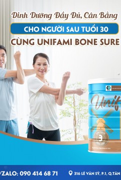 Dinh Dưỡng Đầy Đủ, Cân Bằng Cho Người Sau Tuổi 30 Cùng UNIFAMI BONE SURE.